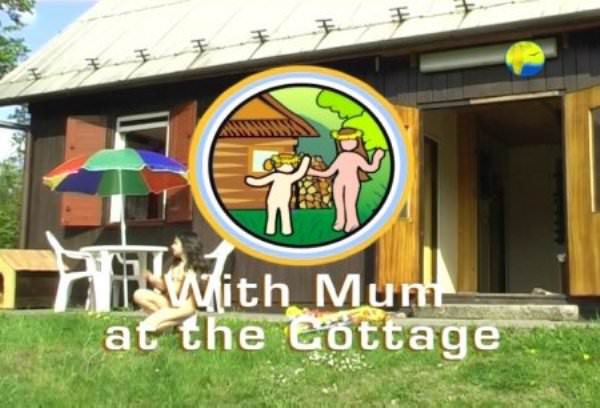 With Mum at the Cottage - Naturist freedom family nudism video [720×480 | 01:14:56 | 4.1 GB] [ヌーディズムコレクション]